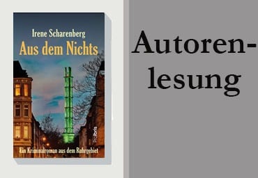 Autorenlesung - Irene Scharenberg - Aus dem Nichts - Ruhrgebietskrimi
